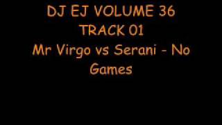 DJ EJ VOLUME 36  TRACK 01  Mr Virgo vs Serani  No Games [upl. by Aztiley730]