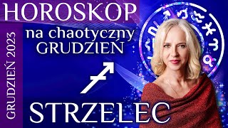 STRZELEC horoskop na chaotyczny grudzień 2023 [upl. by Tnelc]