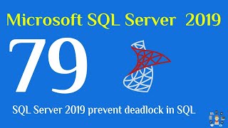 79 SQL Server 2019 prevent deadlock in SQL [upl. by Eniala]