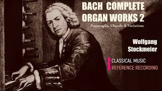 Bach  Complete Chorales amp Variations  Passacaglia  Presentation reference record WStockmeier [upl. by Aidyl831]