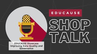 EDUCAUSE Shop Talk Improving Data Quality and Governance [upl. by Nwahsek]