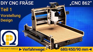 Teil 1  DIY CNC Fräse quotCNC 862quot  Vorstellung Design [upl. by Eened935]