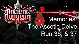 Ancient Dungeon VR  Memories  The Ascetics Delve  Run 36 amp 37 [upl. by Ysabel]