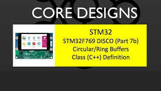 STM32F769i DISCO Part 7b Circular  Ring Buffer  C Class Definition  Walkthrough [upl. by Anaet]