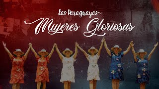 Las Paraguayas  Mujeres Gloriosas Video Oficial [upl. by Bili]