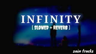 INFINITY   SLOWED  REVERB slowed reverb infinity [upl. by Banerjee]