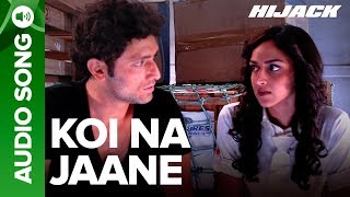 KOI NA JAANE  Full Audio Song  Hijack  Shiney Ahuja amp Esha Deol [upl. by Ahseer]