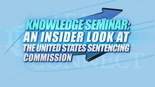 An Insider Look at the United States Sentencing Commission [upl. by Assennev]