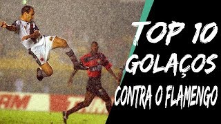 TOP 10  GOLAÇOS CONTRA O FLAMENGO [upl. by Raquela194]