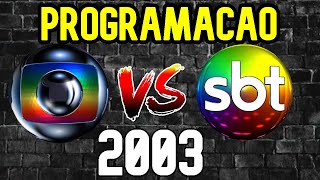 Globo Vs SBT Programação em 2003 sbt globo [upl. by Alister]