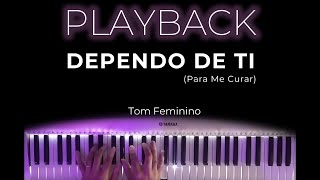 DEPENDO DE TI Para Me Curar  PLAYBACK TOM FEMININO [upl. by Eutnoj]