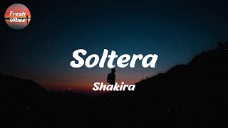 Shakira  Soltera Lyrics [upl. by Garibull]