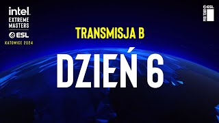 IEM Katowice 2024 Faza Grupowa  Transmisja B  Dzień 6 [upl. by Baelbeer]