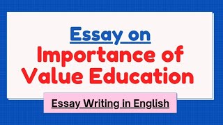 Essay on Importance of Value Education  Value Based Education Essay Paragraph Note in English [upl. by Crystal405]