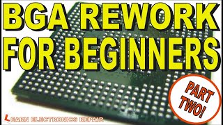 BGA Rework Reflowing Reballing for Absolute Beginners  Tutorial Guide Part 2 [upl. by Buckler]