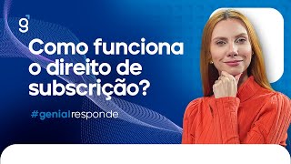 Como funciona o direito de subscrição Venda exercício ações e FIIs  GenialResponde [upl. by Barncard308]