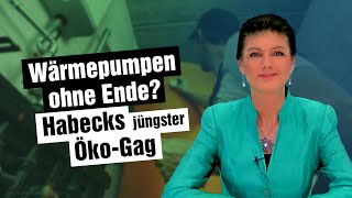 Wärmepumpen ohne Ende  Habecks jüngster ÖkoGag [upl. by Gauldin]