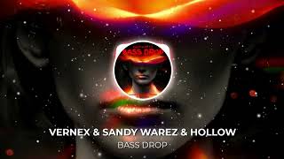 VERNEX amp SANDY WAREZ amp HOLLOW  BASS DROP [upl. by Aneleiram]