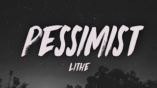 Lithe  Pessimist Lyrics [upl. by Rehpotsirhc159]