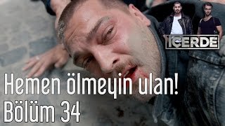 İçerde 34 Bölüm  Hemen Ölmeyin Ulan [upl. by Niamart]