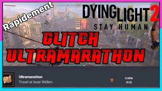 GLITCH COMMENT AVOIR LE TROPHÉE quotULTRAMARATHONquot ULTRA RAPIDEMENT SUR DYING LIGHT 2 [upl. by Gnehp922]