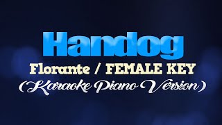 HANDOG  FloranteFEMALE KEY KARAOKE PIANO VERSION [upl. by Ansley]