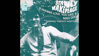 Stavely Makepeace  I Wanna Love You Like A Mad Dog [upl. by Worlock128]