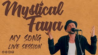 Mystical Faya  My Song  Live Session [upl. by Lamrert]