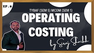 8 TYBAF  MCOM  Operating or Service Costing  SEM 5 amp SEM 1  SIRAJ SHAIKH  MUMBAI UNIVERSITY [upl. by Borer]