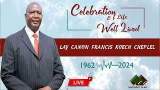 CELEBRATION OF LIFE OF THE LATE LAY CANON FRANCIS KOECH CHEPLEL 19622024 [upl. by Shama]