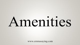 How To Say Amenities [upl. by Claudianus]