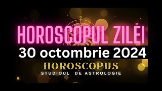 Horoscopul Zilei  30 octombrie 2024  HOROSCOPUS [upl. by Ahcsropal]