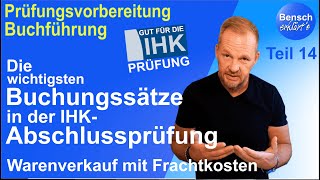 Die wichtigsten Buchungssätze in der IHKAbschlussprüfung Teil 14 Warenverkauf mit Frachtkosten [upl. by Ettevram858]