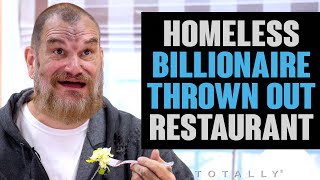 Homeless Billionaire Thrown Out of Restaurant [upl. by Rabi]