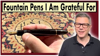 Fountain Pens I am Thankful For [upl. by Ynots]