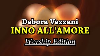 DEBORA VEZZANI  INNO ALLAMORE  Worship Version [upl. by Eigger]