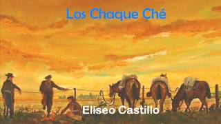 LOS CHAQUE CHÉ  Eliseo Castíllo [upl. by Shivers469]