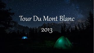 Tour Du Mont Blanc 2013  TMB FULL HD [upl. by Eddie]