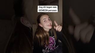 ZEG dit tegen een GEMEEN PERSOON [upl. by Lucias]