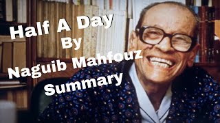 Half A Day by Naguib Mahfouz  Summary [upl. by Jameson]