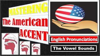 The Vowel Sounds  Production of Vowels  Mastering the American Accent [upl. by Chabot]