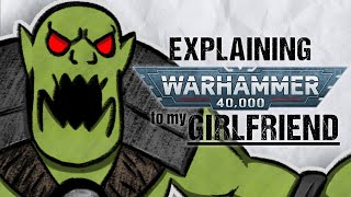 Explaining ORKS To My Girlfriend  Warhammer 40k Lore [upl. by Llerol]