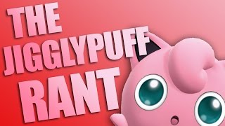 The Jigglypuff RANT [upl. by Quin]