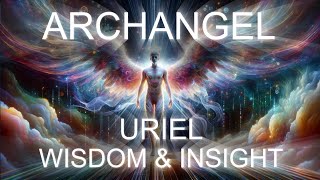 ARCHANGEL URIEL for WISDOM amp INSIGHT  ANGELIC TIMELESS MESSAGES  SUBLIMINAL AFFIRMATIONS  ANGELS [upl. by Adlaremse]