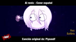 AL REVÉS  Piyoasdf  COVER  FNAFHS [upl. by Prestige147]