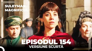 Suleyman Magnificul  Episodul 154 Versiune Scurtă [upl. by Abbie]