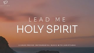 Lead Me Holy Spirit 3 Hour Instrumental Soaking Worship  Prayer amp Meditation Music [upl. by Pierette]