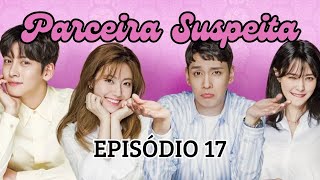 PARCEIRA SUSPEITA EP 17 [upl. by Iruam695]