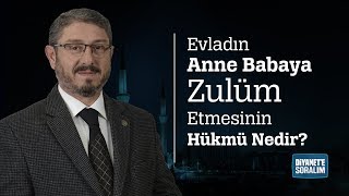 Evladın Anne Babaya Zulüm Etmesinin Hükmü Nedir [upl. by Ahtoelc757]