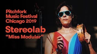 Stereolab  “Miss Modular”  Pitchfork Music Festival 2019 [upl. by Lashar]